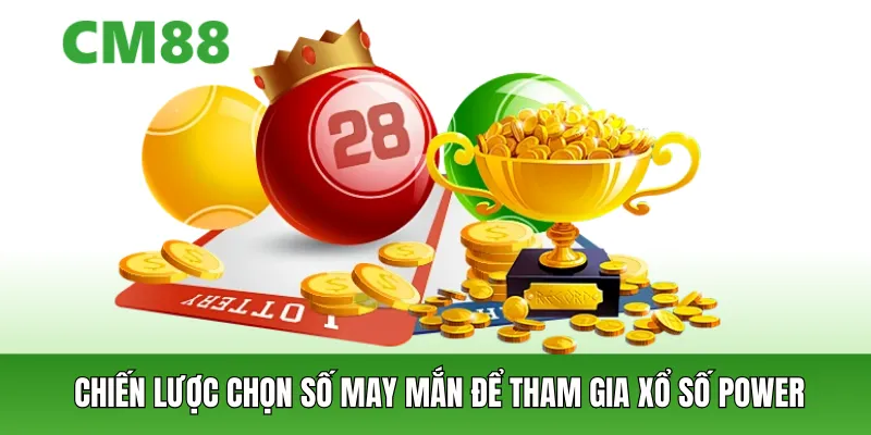 Chiến lược chọn số may mắn để tham gia xổ số Power