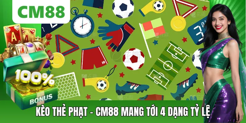 Kèo Thẻ Phạt - 4 Dạng Tỷ Lệ Cược Phổ Biến Nhất CM88