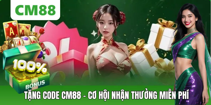 Tặng Code CM88 – Nhận Ngay Giftcode Miễn Phí Cực Hấp Dẫn