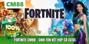 Fortnite CM88 – Cá Cược Esports Sinh Tồn Hấp Dẫn Bậc Nhất