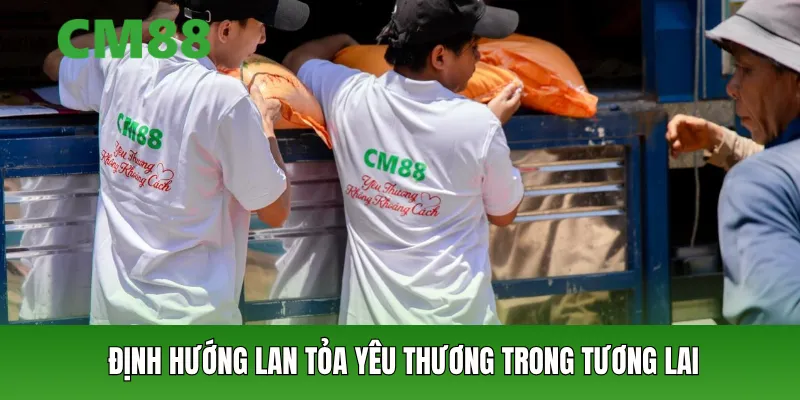 Định hướng lan tỏa yêu thương trong tương lai