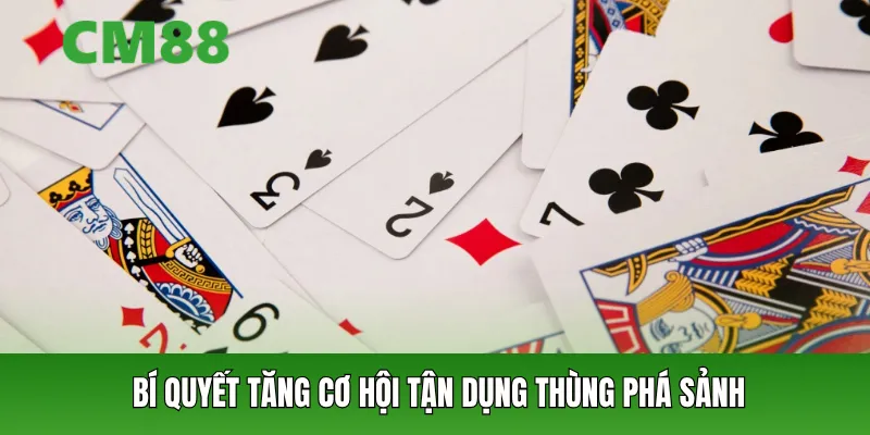 Bí quyết tăng cơ hội tận dụng thùng phá sảnh