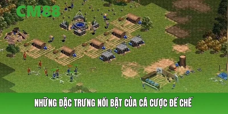 Những đặc trưng nổi bật của cá cược đế chế