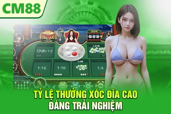 Tỷ lệ thưởng xóc đĩa cao đáng trải nghiệm